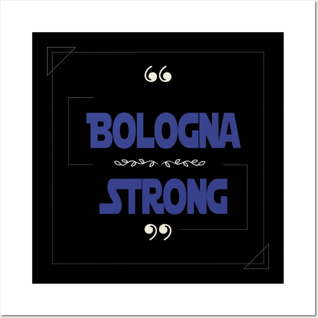 Bologna Strong, Keep Strong Bologna, No violence, Police Brutality Wall Art by wiixyou